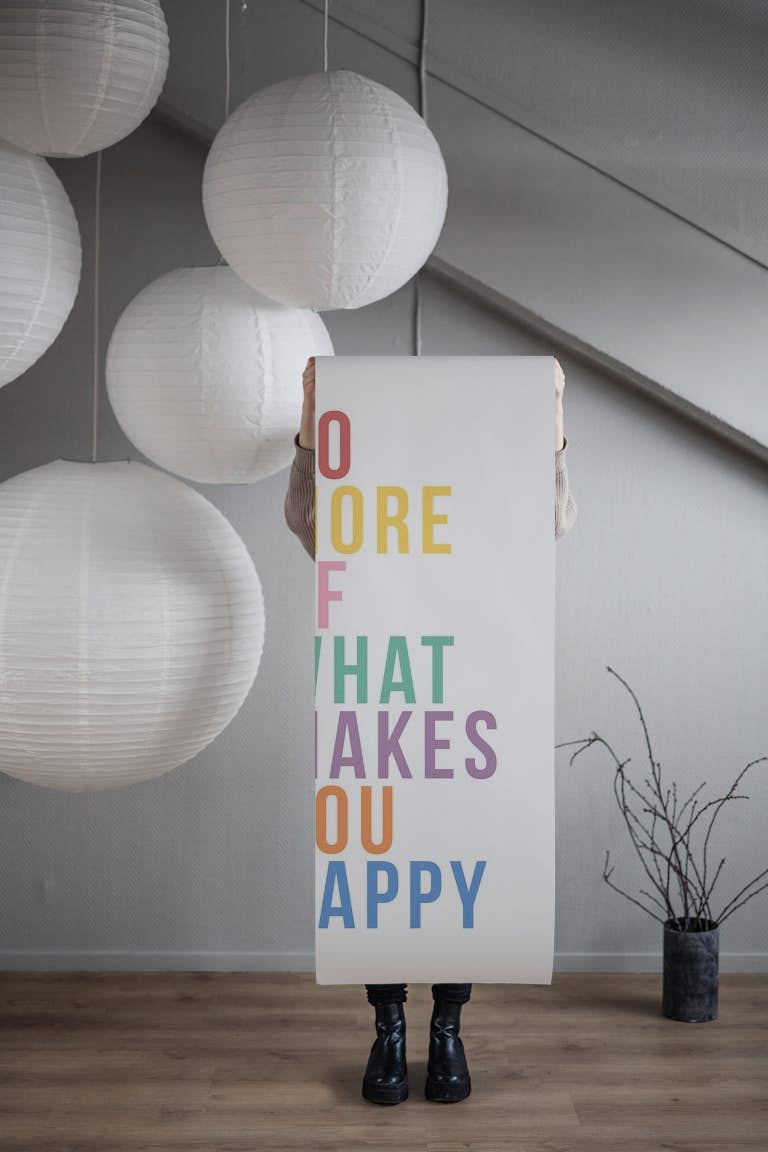 Do More Of What Makes You Happy wallpaper roll