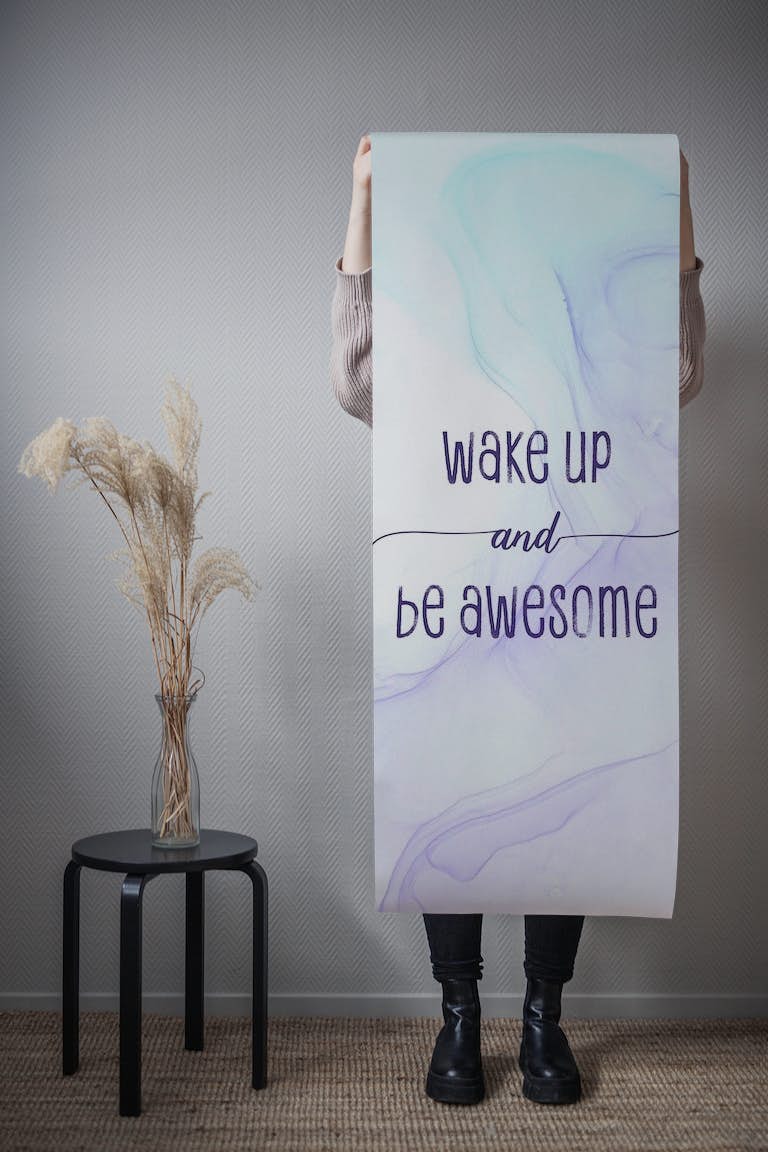 Wake up and be awesome papel de parede roll