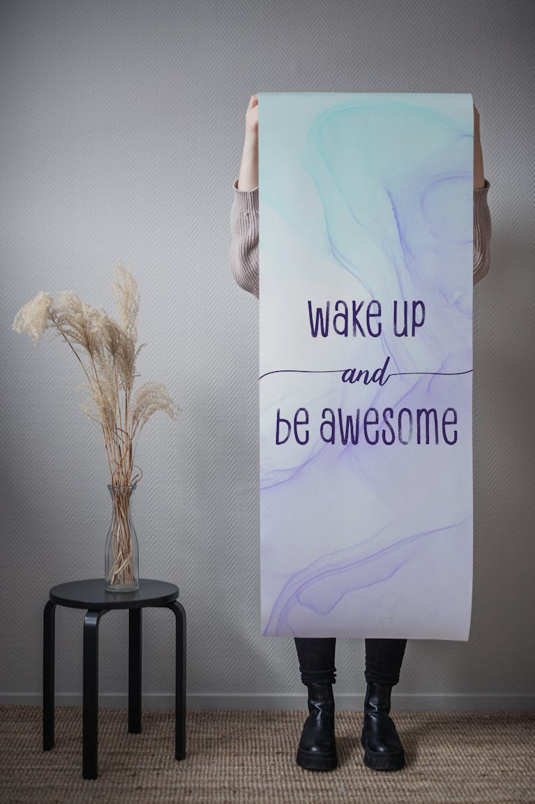Wake up and be awesome wallpaper roll