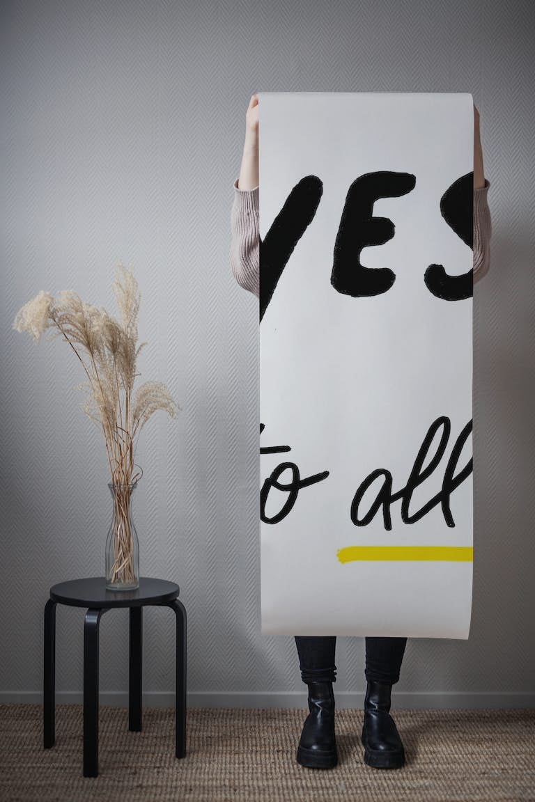 Yes to All wallpaper roll