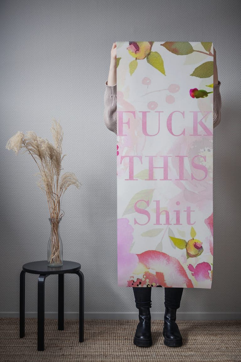 Fuck this shit floral papel pintado roll