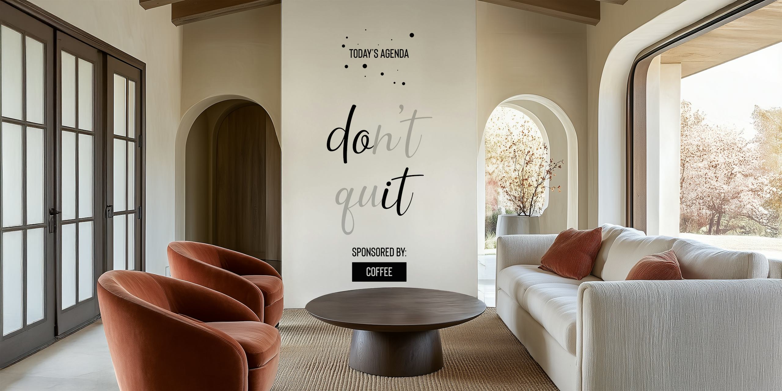 Minimalist Black And White Wall Mural With Text Stating Today's Agenda: Don't Quit And Sponsored By: Coffee