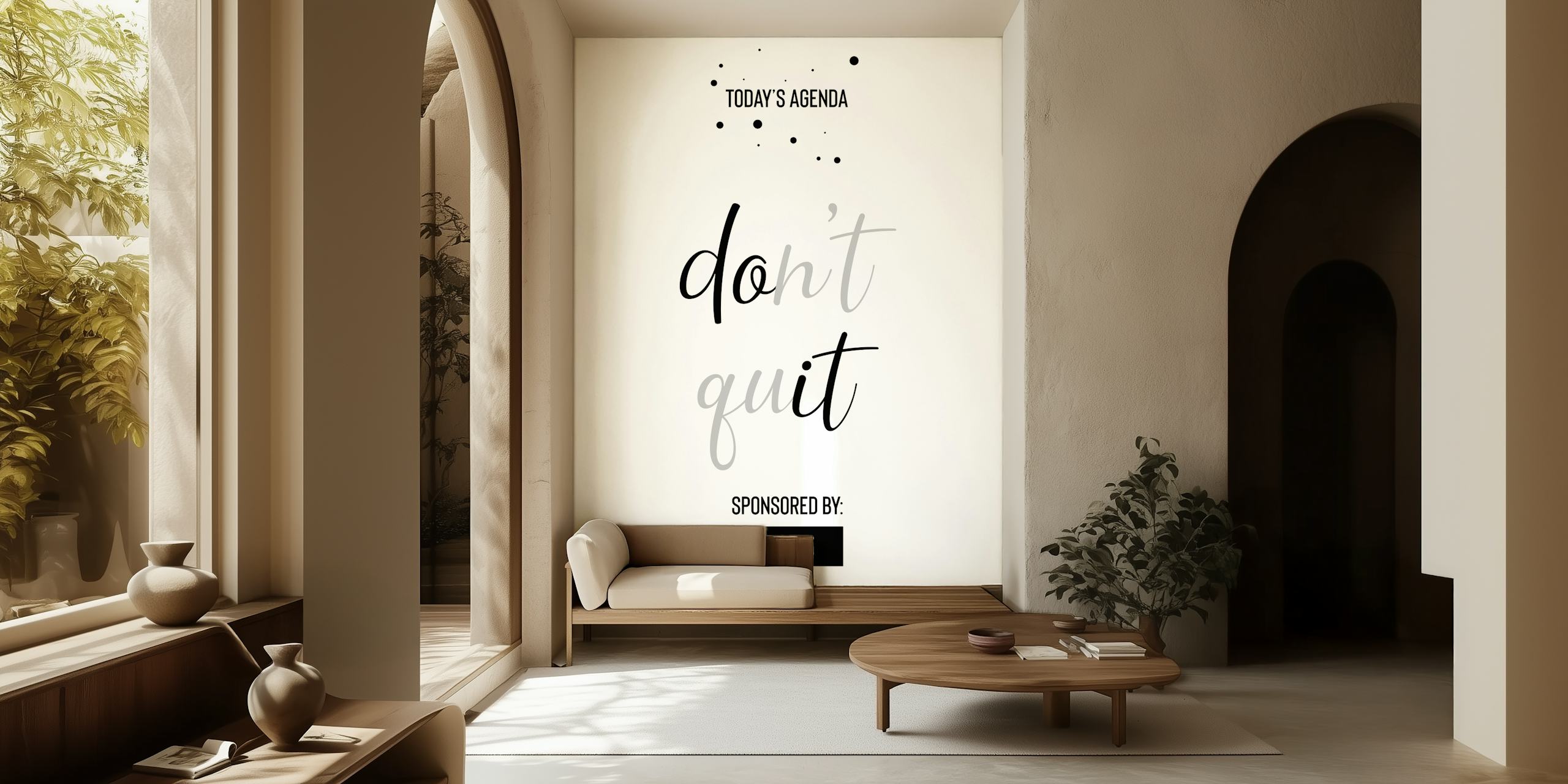 Minimalist Black And White Wall Mural With Text Stating Today's Agenda: Don't Quit And Sponsored By: Coffee
