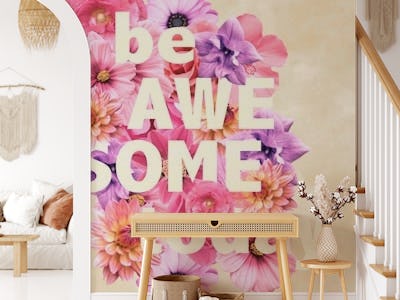 Be Awesome Floral Quote