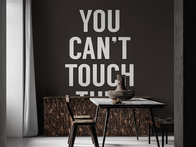 You can not touch this